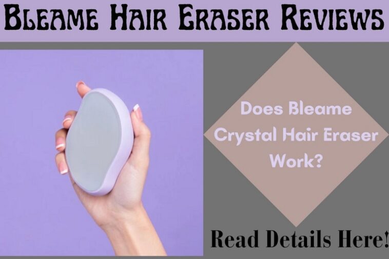 Bleame Hair Eraser Reviews (2023) Is Bleame Crystal Hair Eraser Worth