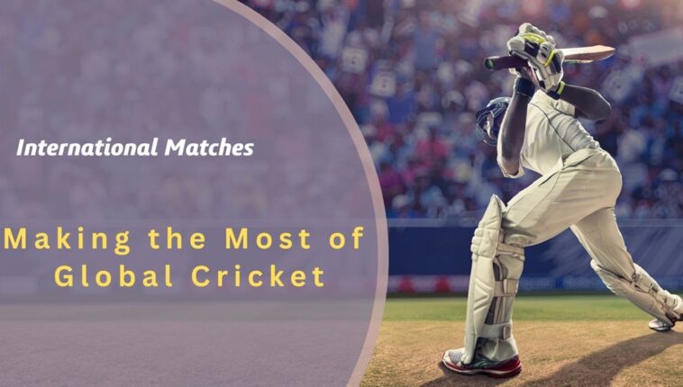 Cricket Betting For International Matches